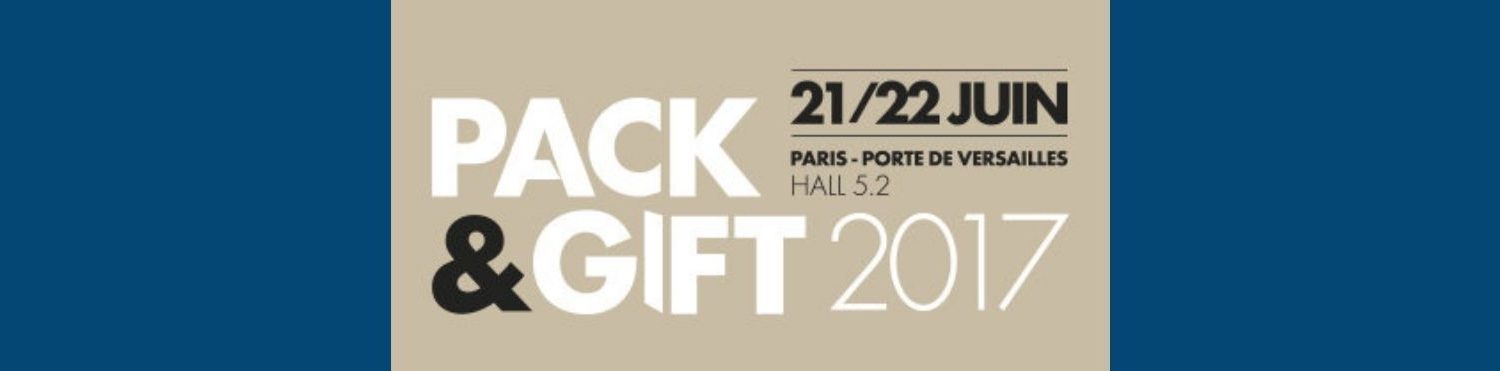 Salon Pack & Gift - 21/22 juin 2017 PARIS - PORTE DE VERSAILLES