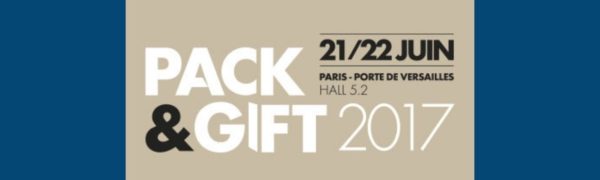 Salon Pack & Gift - 21/22 juin 2017 PARIS - PORTE DE VERSAILLES