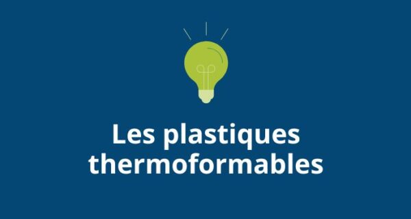 Quels sont les plastiques thermoformables